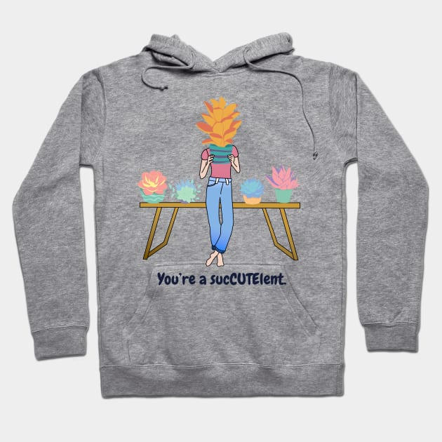 You’re a sucCUTElent Hoodie by BigBoyPlants